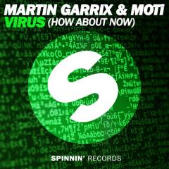 MARTIN GARRIX & MOTI - VIRUS (HOW ABOUT NOW)